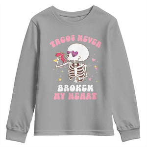 Anti Valentine's Day Youth Sweatshirt Tacos Never Broke My Heart Skeleton Cinco De Mayo Party TS09 Sport Gray Print Your Wear