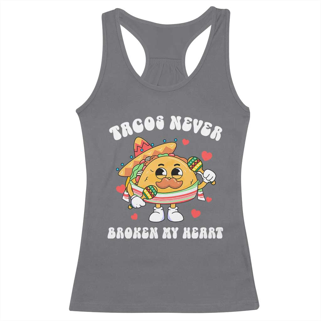 Anti Valentine's Day Racerback Tank Top Tacos Never Broke My Heart Funny Cinco De Mayo Party TS09 Charcoal Print Your Wear