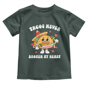 Anti Valentine's Day Toddler T Shirt Tacos Never Broke My Heart Funny Cinco De Mayo Party TS09 Dark Forest Green Print Your Wear