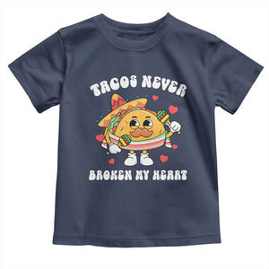 Anti Valentine's Day Toddler T Shirt Tacos Never Broke My Heart Funny Cinco De Mayo Party TS09 Navy Print Your Wear