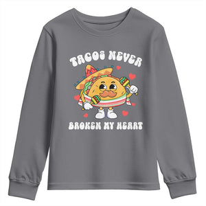 Anti Valentine's Day Youth Sweatshirt Tacos Never Broke My Heart Funny Cinco De Mayo Party TS09 Charcoal Print Your Wear