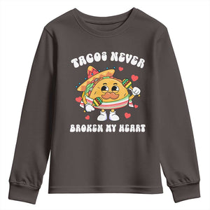 Anti Valentine's Day Youth Sweatshirt Tacos Never Broke My Heart Funny Cinco De Mayo Party TS09 Dark Chocolate Print Your Wear