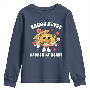 Anti Valentine's Day Youth Sweatshirt Tacos Never Broke My Heart Funny Cinco De Mayo Party TS09 Navy Print Your Wear