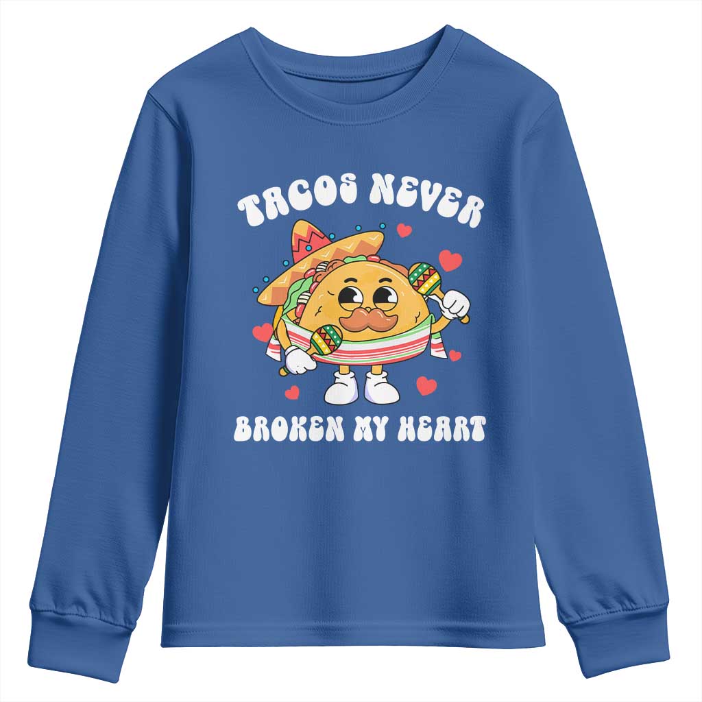 Anti Valentine's Day Youth Sweatshirt Tacos Never Broke My Heart Funny Cinco De Mayo Party TS09 Royal Blue Print Your Wear