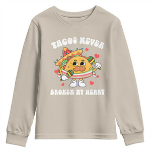 Anti Valentine's Day Youth Sweatshirt Tacos Never Broke My Heart Funny Cinco De Mayo Party TS09 Sand Print Your Wear