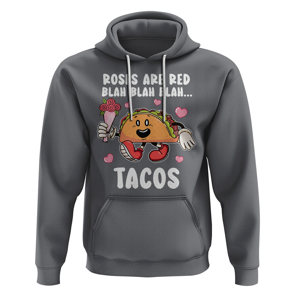 Valentine's Day Hoodie Roses Are Red Blah Tacos Funny Food Lover TS09 Charcoal Printyourwear