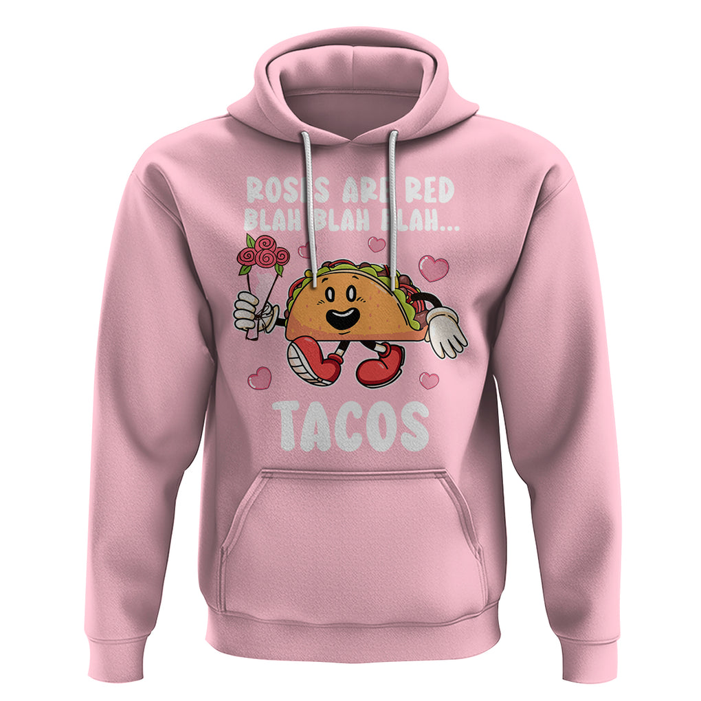 Valentine's Day Hoodie Roses Are Red Blah Tacos Funny Food Lover TS09 Light Pink Printyourwear