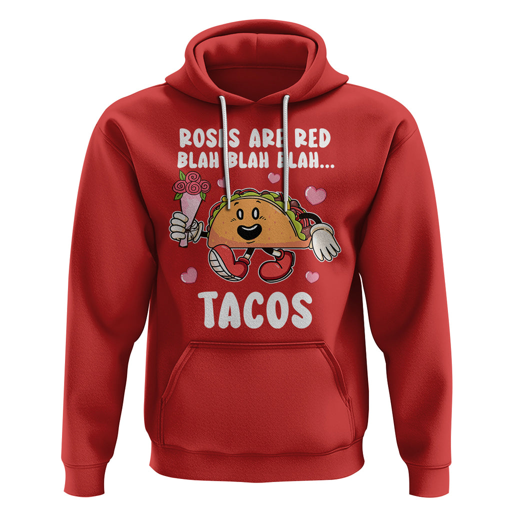 Valentine's Day Hoodie Roses Are Red Blah Tacos Funny Food Lover TS09 Red Printyourwear