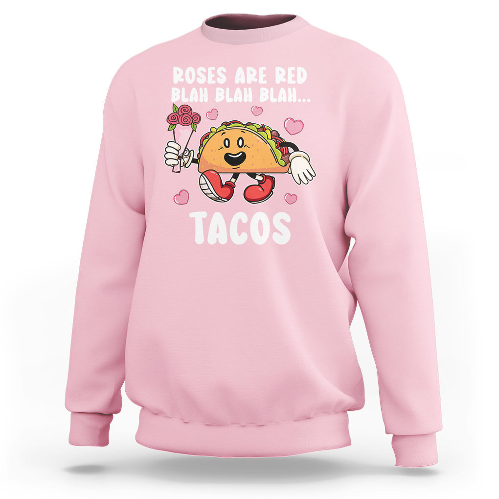Valentine's Day Sweatshirt Roses Are Red Blah Tacos Funny Food Lover TS09 Light Pink Printyourwear