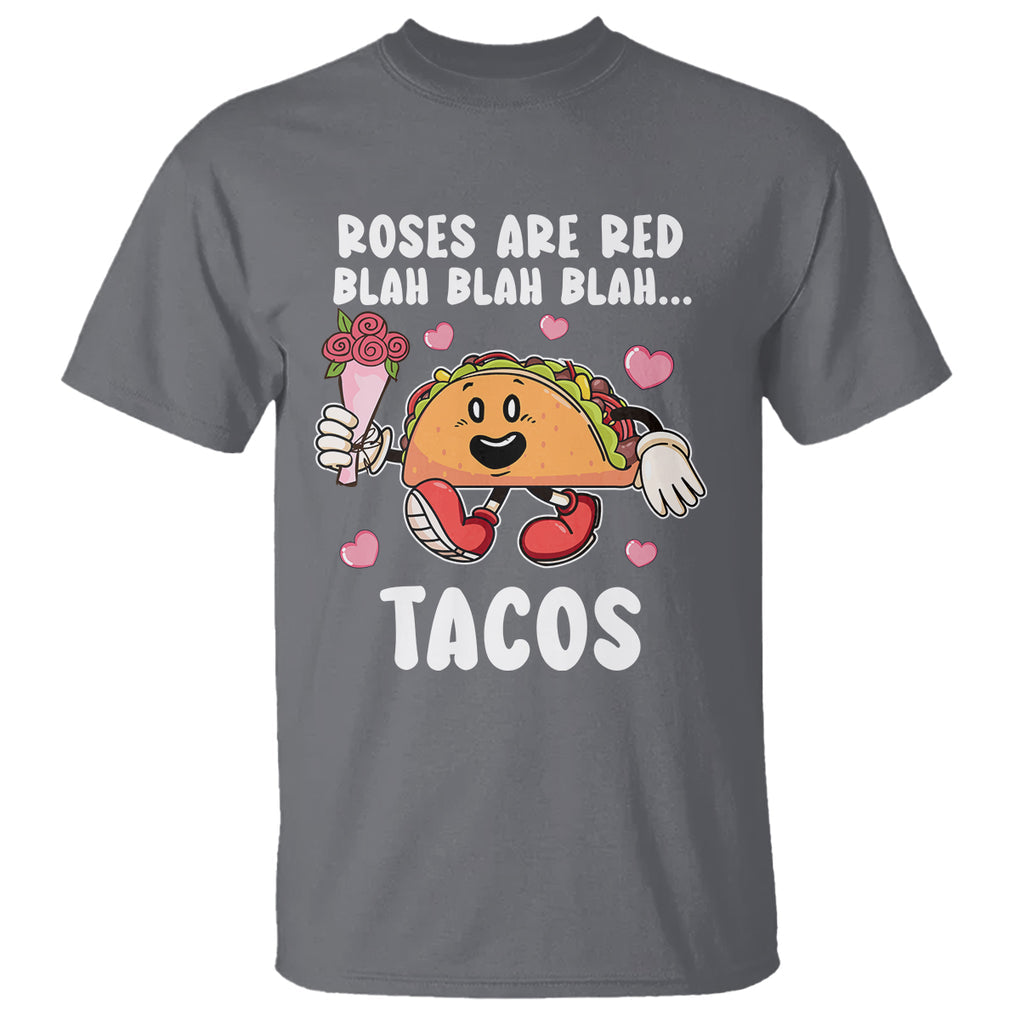 Valentine's Day T Shirt Roses Are Red Blah Tacos Funny Food Lover TS09 Charcoal Printyourwear