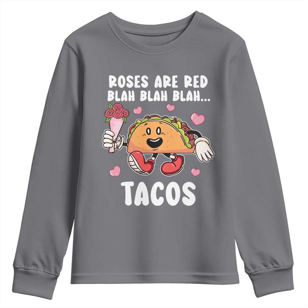 Valentine's Day Youth Sweatshirt Roses Are Red Blah Tacos Funny Food Lover TS09 Charcoal Print Your Wear