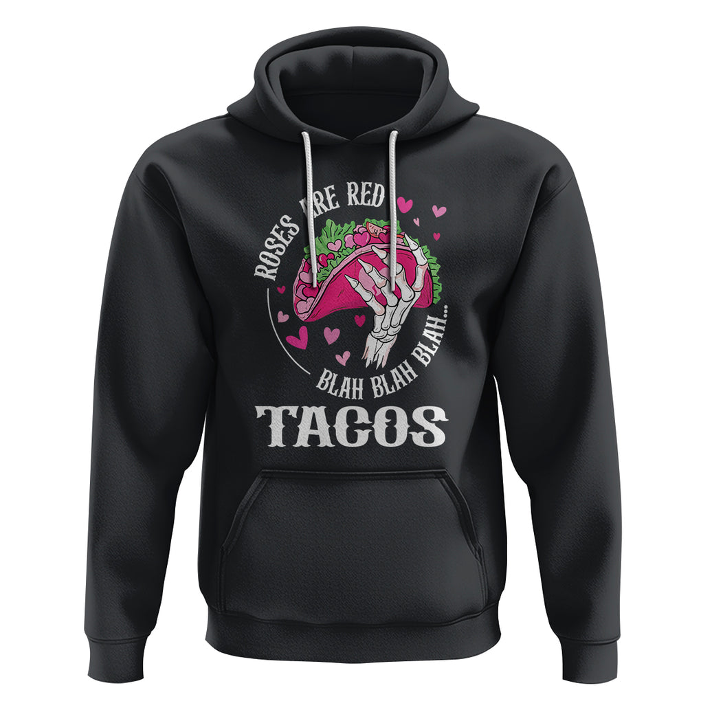 Valentine's Day Hoodie Roses Are Red Blah Skeleton Tacos Funny Food Lover TS09 Black Printyourwear