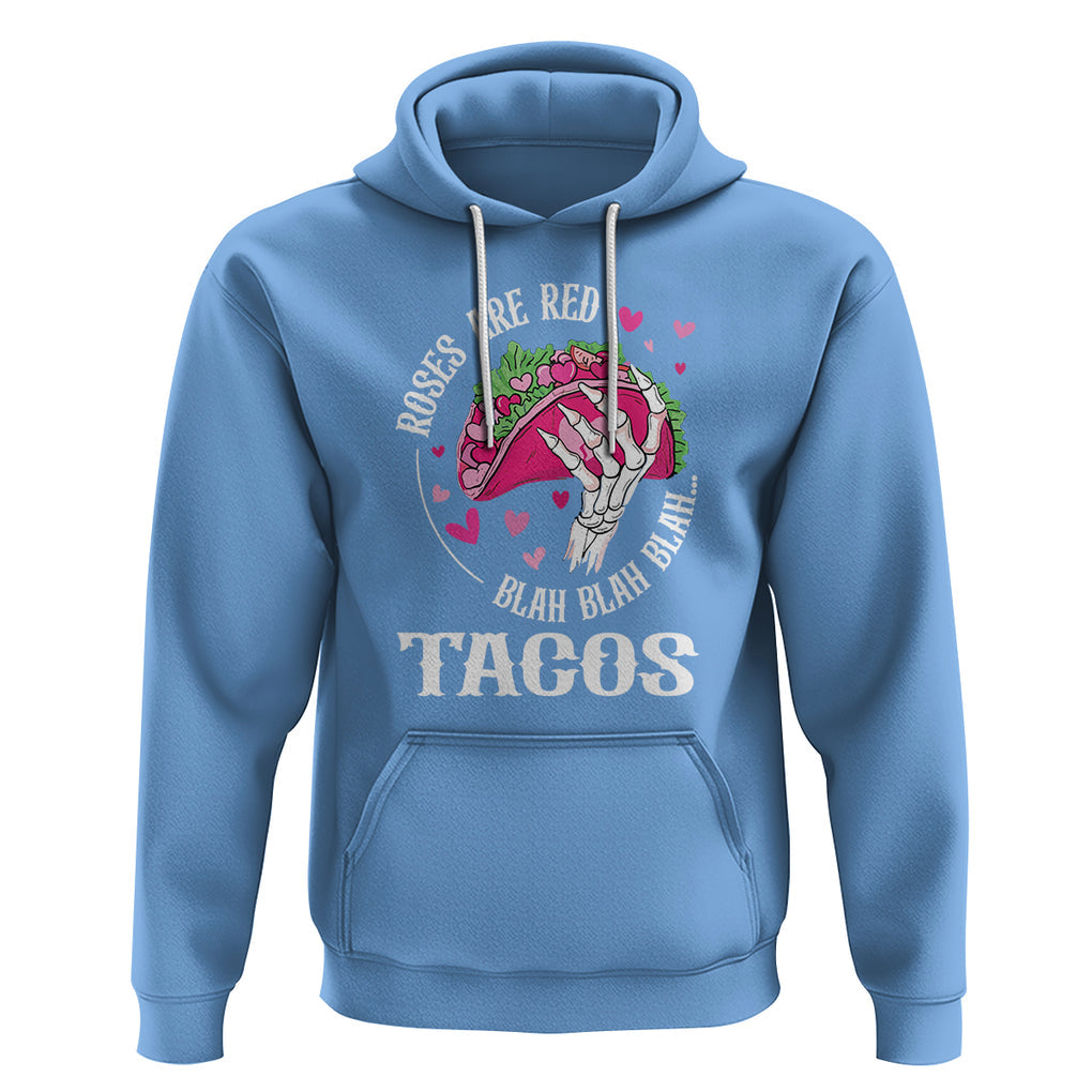 Valentine's Day Hoodie Roses Are Red Blah Skeleton Tacos Funny Food Lover TS09 Carolina Blue Printyourwear