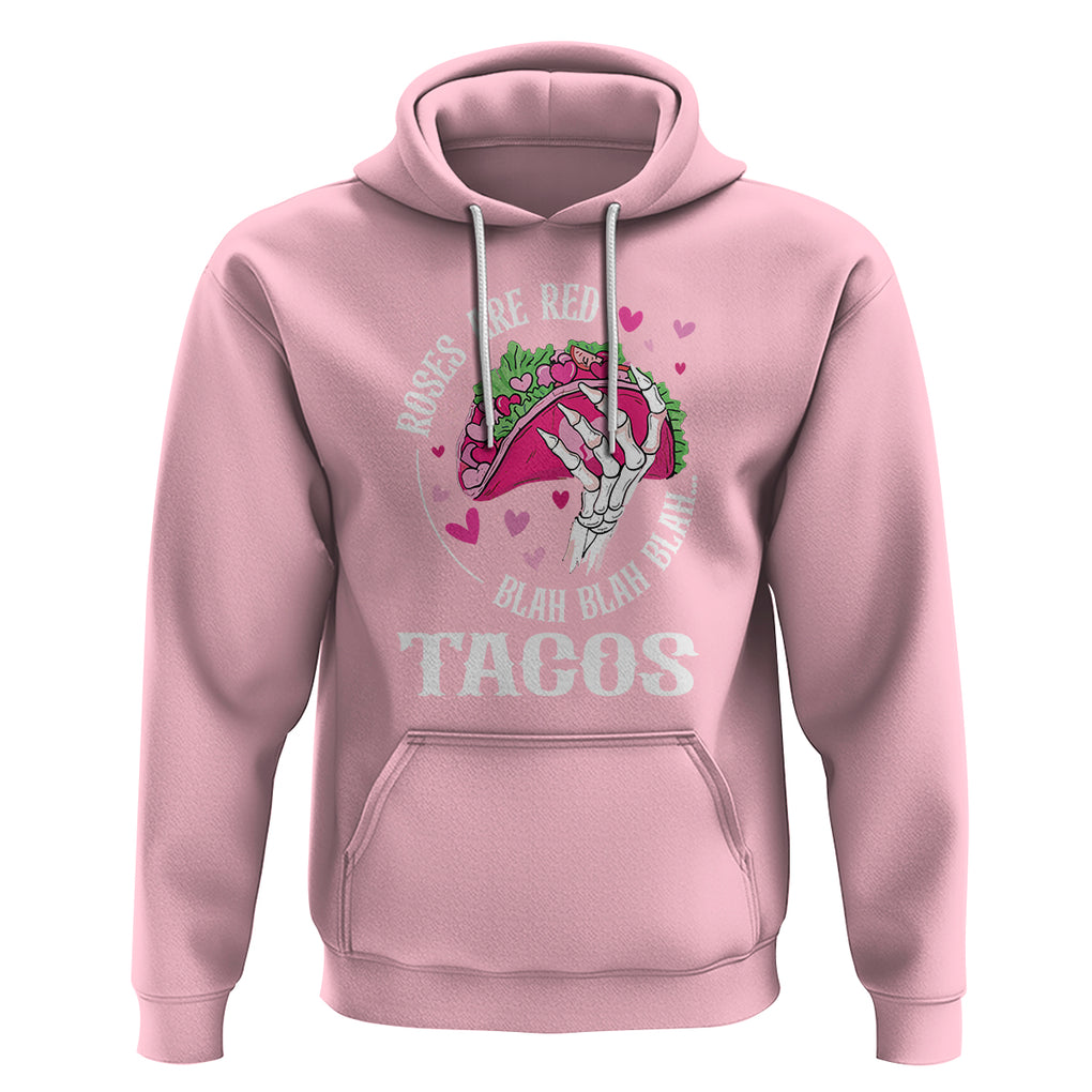 Valentine's Day Hoodie Roses Are Red Blah Skeleton Tacos Funny Food Lover TS09 Light Pink Printyourwear