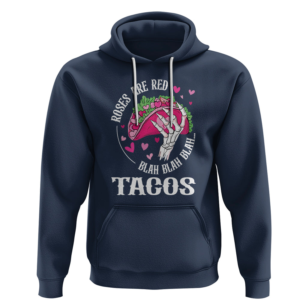 Valentine's Day Hoodie Roses Are Red Blah Skeleton Tacos Funny Food Lover TS09 Navy Printyourwear