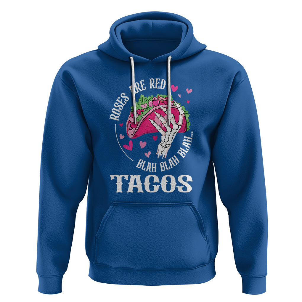 Valentine's Day Hoodie Roses Are Red Blah Skeleton Tacos Funny Food Lover TS09 Royal Blue Printyourwear