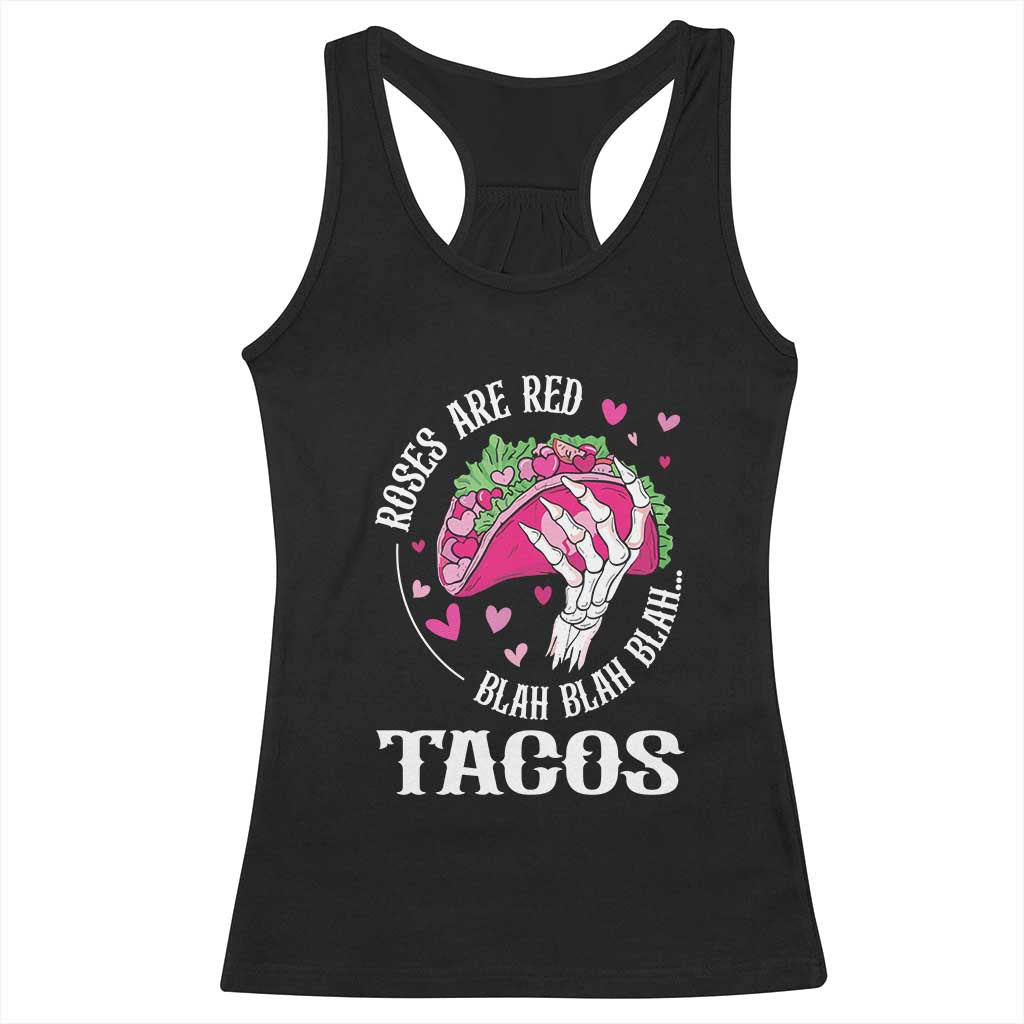 Valentine's Day Racerback Tank Top Roses Are Red Blah Skeleton Tacos Funny Food Lover TS09 Black Print Your Wear