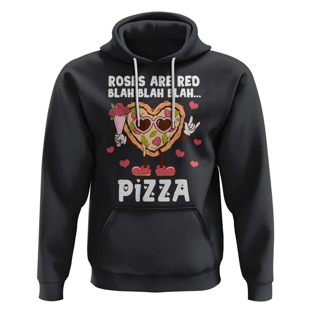 Valentine's Day Hoodie Roses Are Red Blah Pizza Funny Food Lover TS09 Black Printyourwear