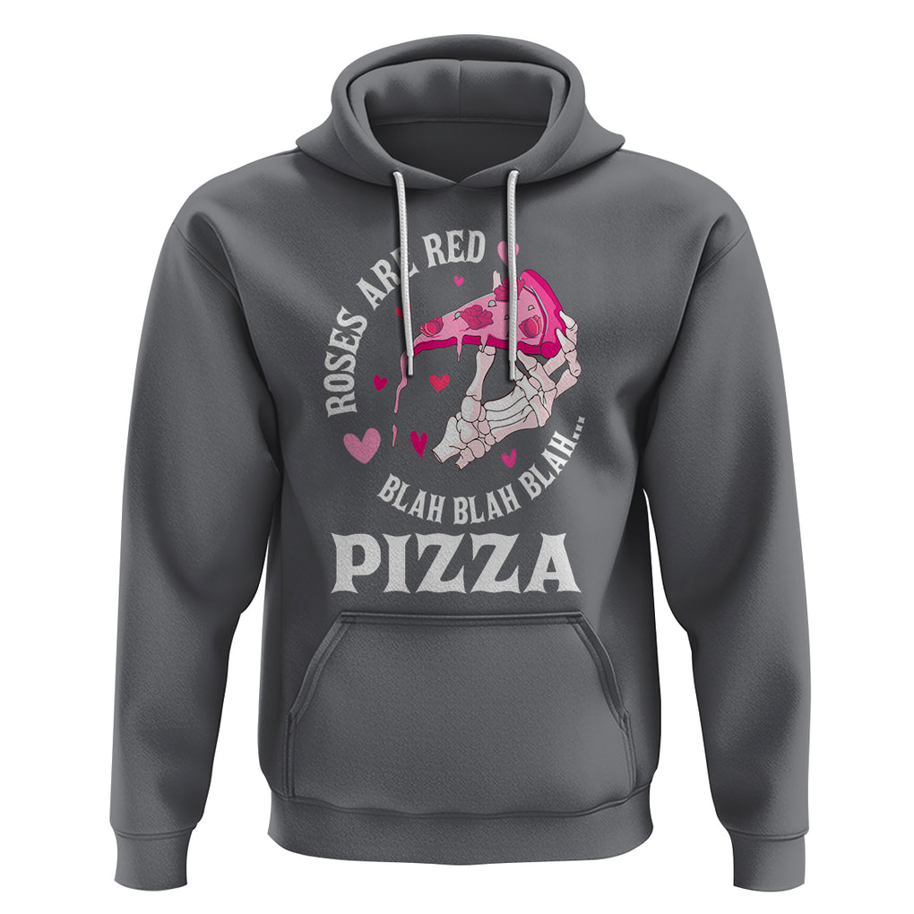 Valentine's Day Hoodie Roses Are Red Blah Skeleton Pizza Funny Food Lover TS09 Charcoal Printyourwear