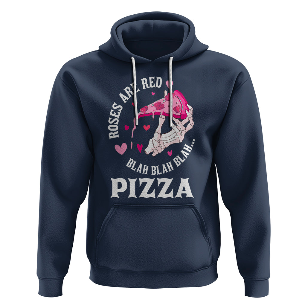 Valentine's Day Hoodie Roses Are Red Blah Skeleton Pizza Funny Food Lover TS09 Navy Printyourwear