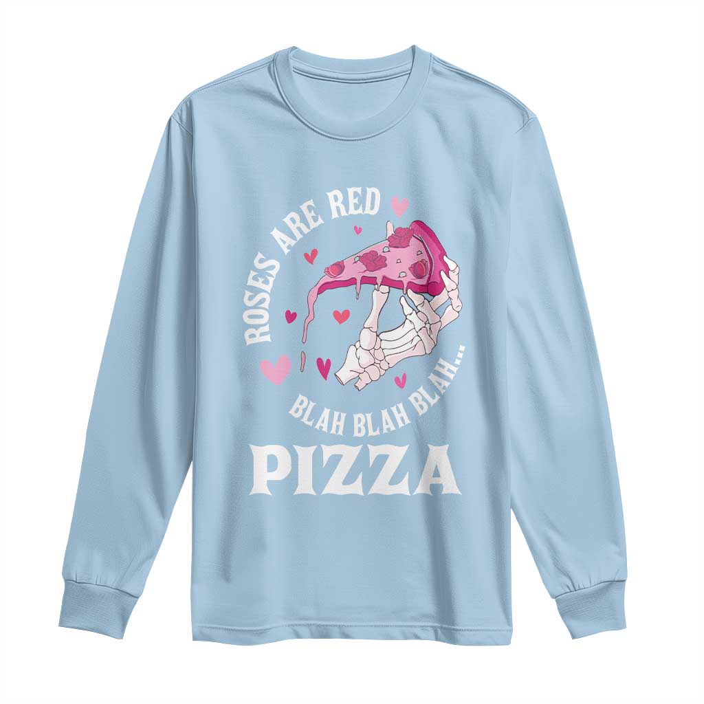 Valentine's Day Long Sleeve Shirt Roses Are Red Blah Skeleton Pizza Funny Food Lover TS09 Light Blue Print Your Wear