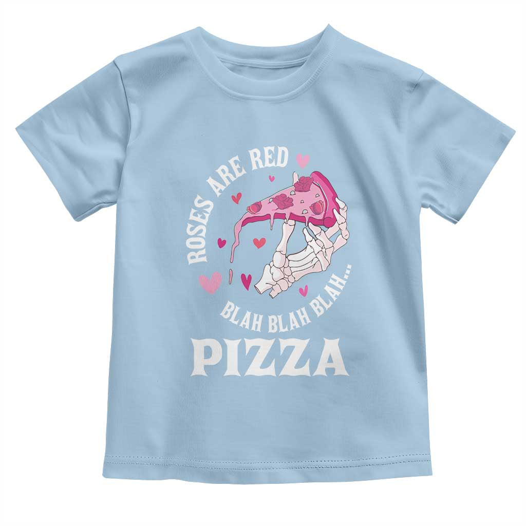 Valentine's Day Toddler T Shirt Roses Are Red Blah Skeleton Pizza Funny Food Lover TS09 Light Blue Print Your Wear