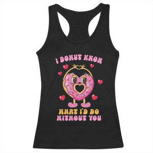 Valentine's Day Racerback Tank Top I Donut Know What I'd Do Without You TS09 Black Print Your Wear