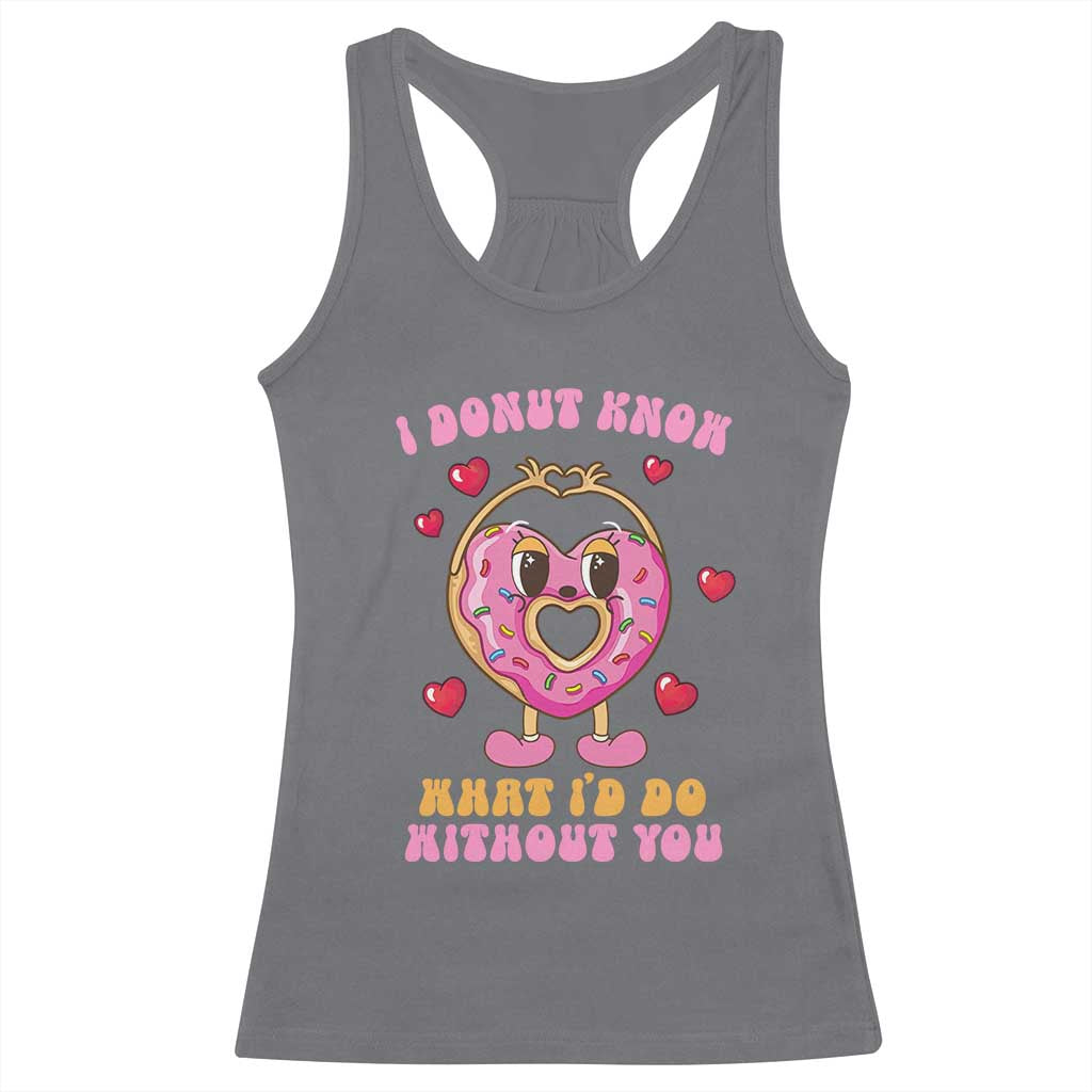 Valentine's Day Racerback Tank Top I Donut Know What I'd Do Without You TS09 Charcoal Print Your Wear