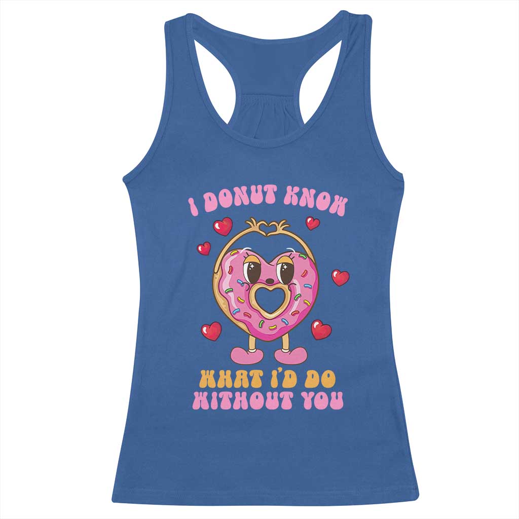 Valentine's Day Racerback Tank Top I Donut Know What I'd Do Without You TS09 Royal Blue Print Your Wear