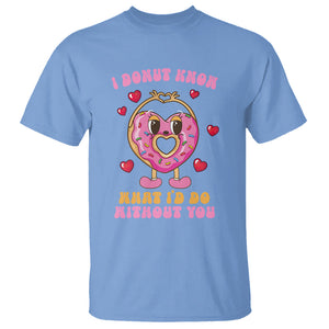 Valentine's Day T Shirt I Donut Know What I'd Do Without You TS09 Carolina Blue Printyourwear