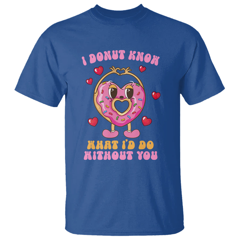 Valentine's Day T Shirt I Donut Know What I'd Do Without You TS09 Royal Blue Printyourwear