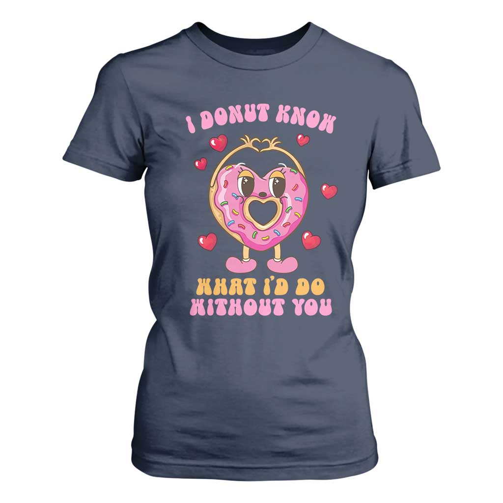 Valentine's Day T Shirt For Women I Donut Know What I'd Do Without You TS09 Navy Print Your Wear