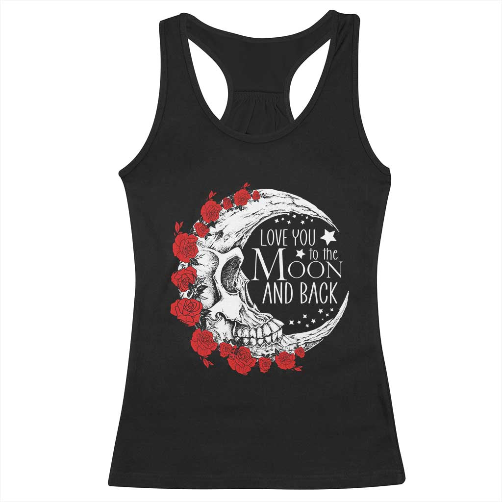 Valentine's Day Racerback Tank Top Love You To The Moon And Back Skull Rose TS09 Black Print Your Wear