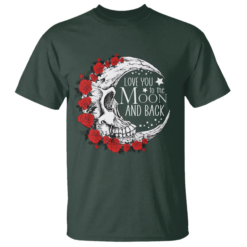 Valentine's Day T Shirt Love You To The Moon And Back Skull Rose TS09 Dark Forest Green Printyourwear