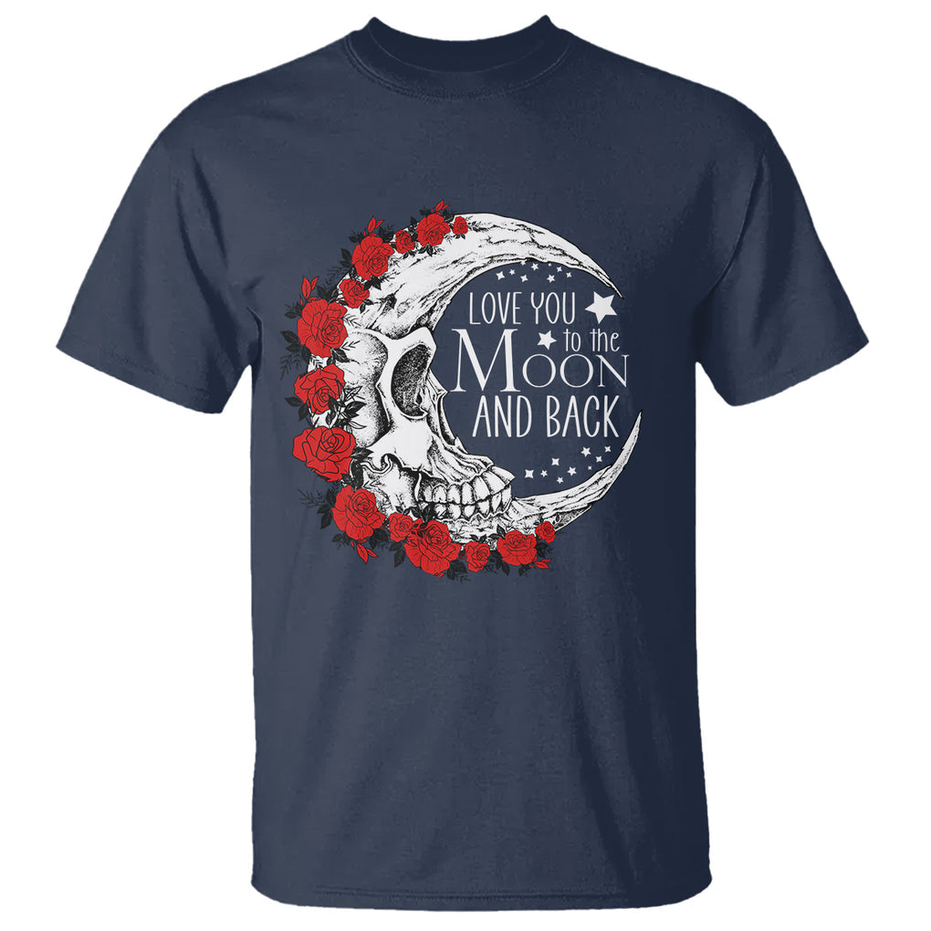Valentine's Day T Shirt Love You To The Moon And Back Skull Rose TS09 Navy Printyourwear