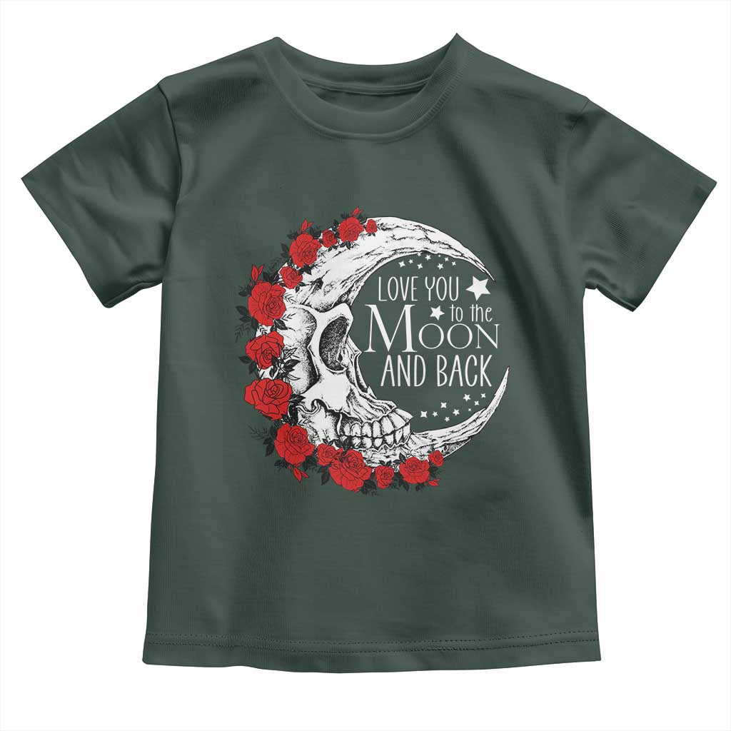 Valentine's Day Toddler T Shirt Love You To The Moon And Back Skull Rose TS09 Dark Forest Green Print Your Wear
