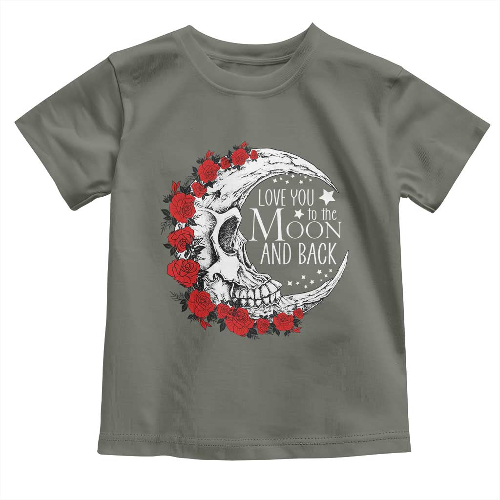 Valentine's Day Toddler T Shirt Love You To The Moon And Back Skull Rose TS09 Military Green Print Your Wear