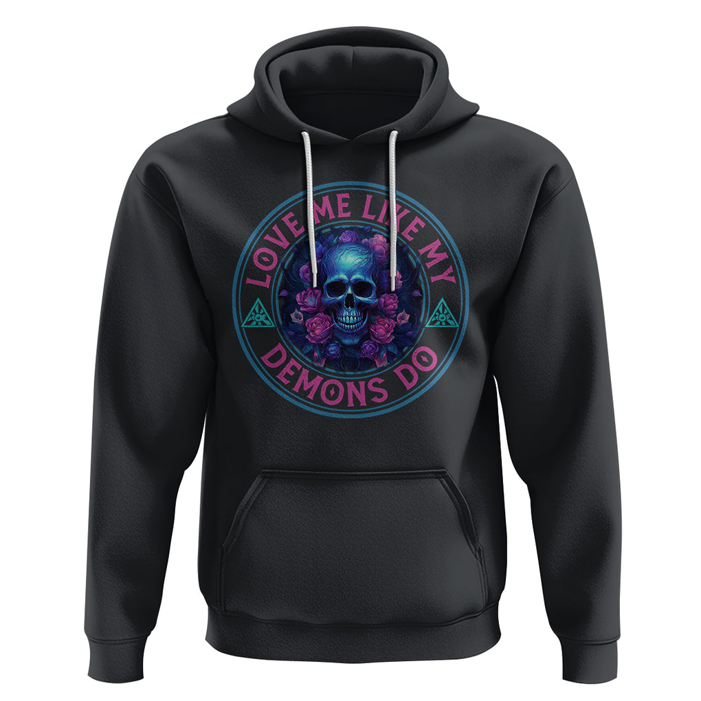 Valentine's Day Hoodie Love Me Like My Demons Do Skull Rose Aesthestic TS09 Black Printyourwear