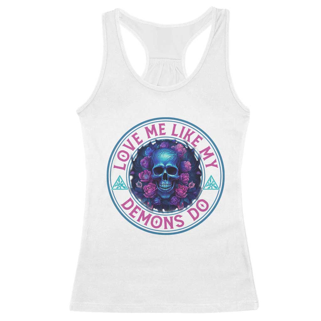 Valentine's Day Racerback Tank Top Love Me Like My Demons Do Skull Rose Aesthestic TS09 White Print Your Wear