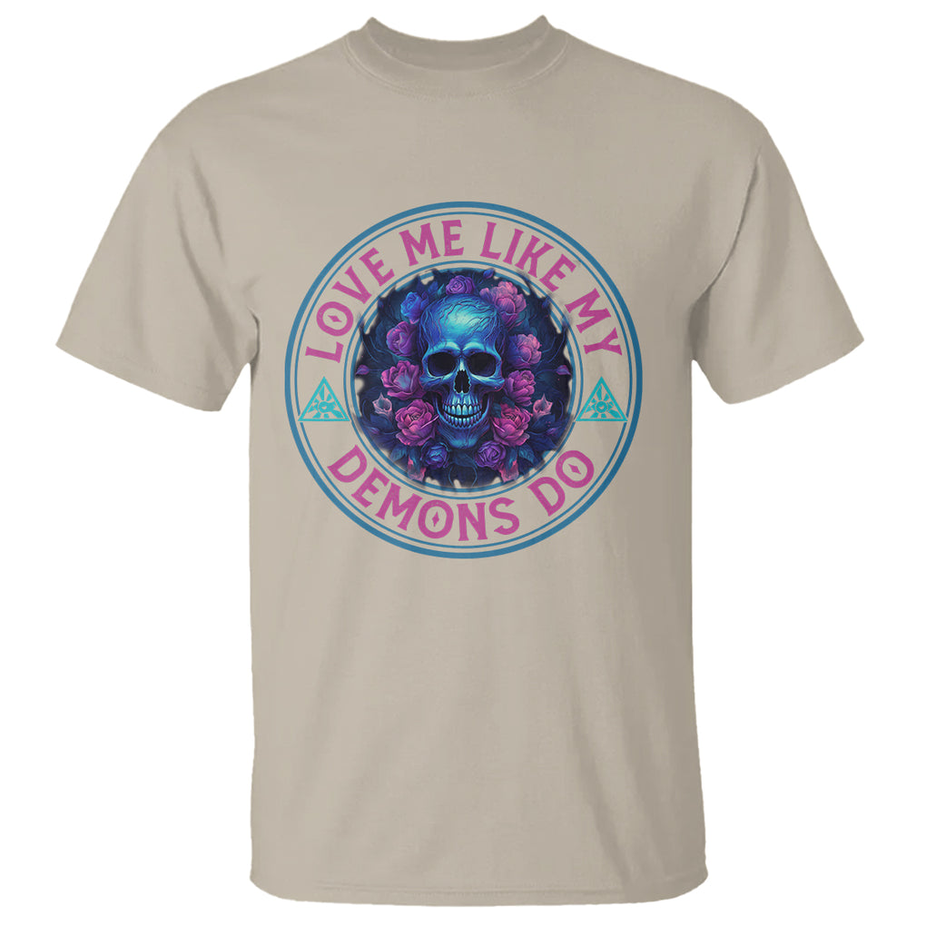 Valentine's Day T Shirt Love Me Like My Demons Do Skull Rose Aesthestic TS09 Sand Printyourwear
