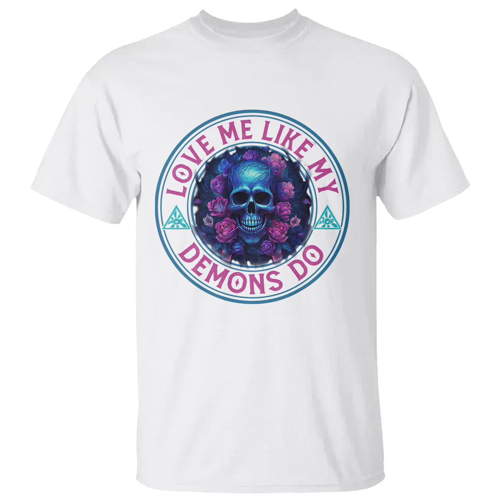 Valentine's Day T Shirt Love Me Like My Demons Do Skull Rose Aesthestic TS09 White Printyourwear