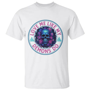 Valentine's Day T Shirt Love Me Like My Demons Do Skull Rose Aesthestic TS09 White Printyourwear