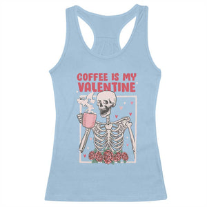 Valentine's Day Racerback Tank Top Coffee Is My Valentine Funny Skeleton TS09 Light Blue Print Your Wear