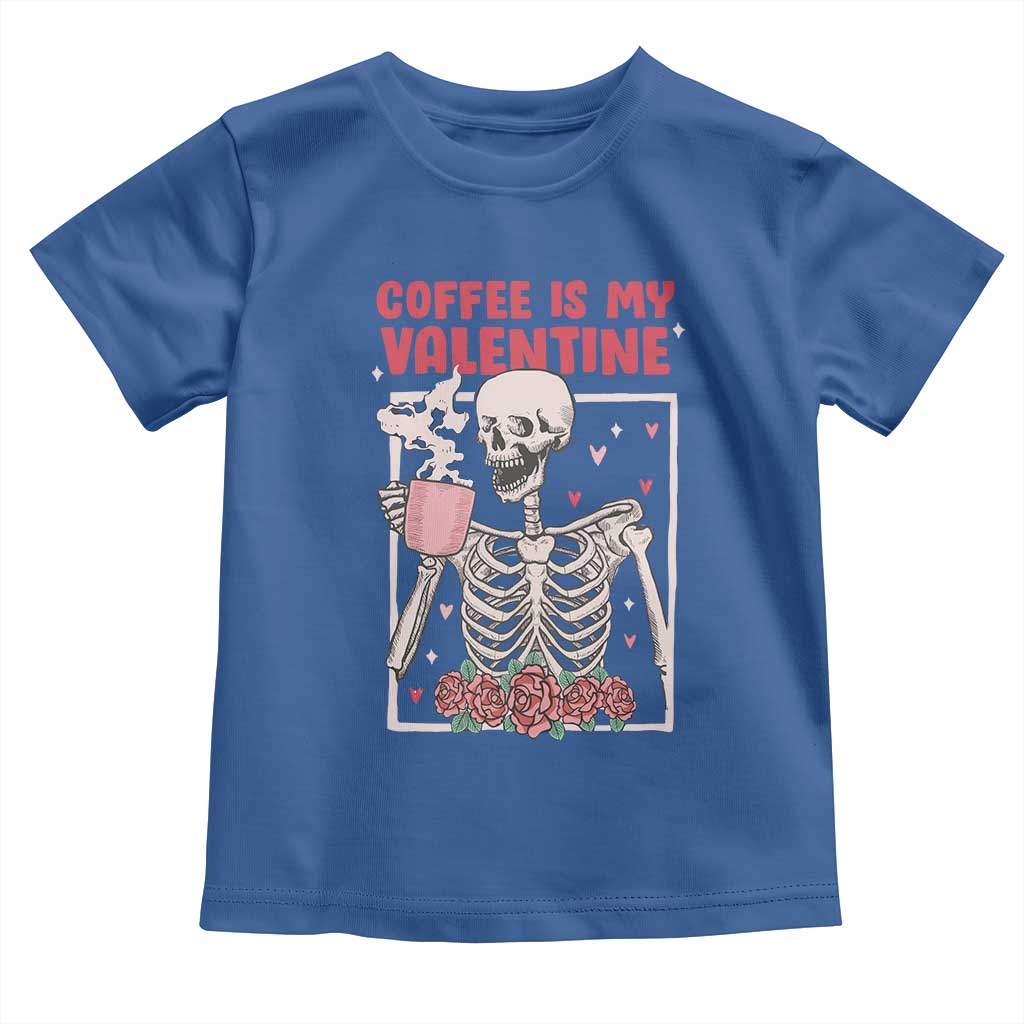 Valentine's Day Toddler T Shirt Coffee Is My Valentine Funny Skeleton TS09 Royal Blue Print Your Wear