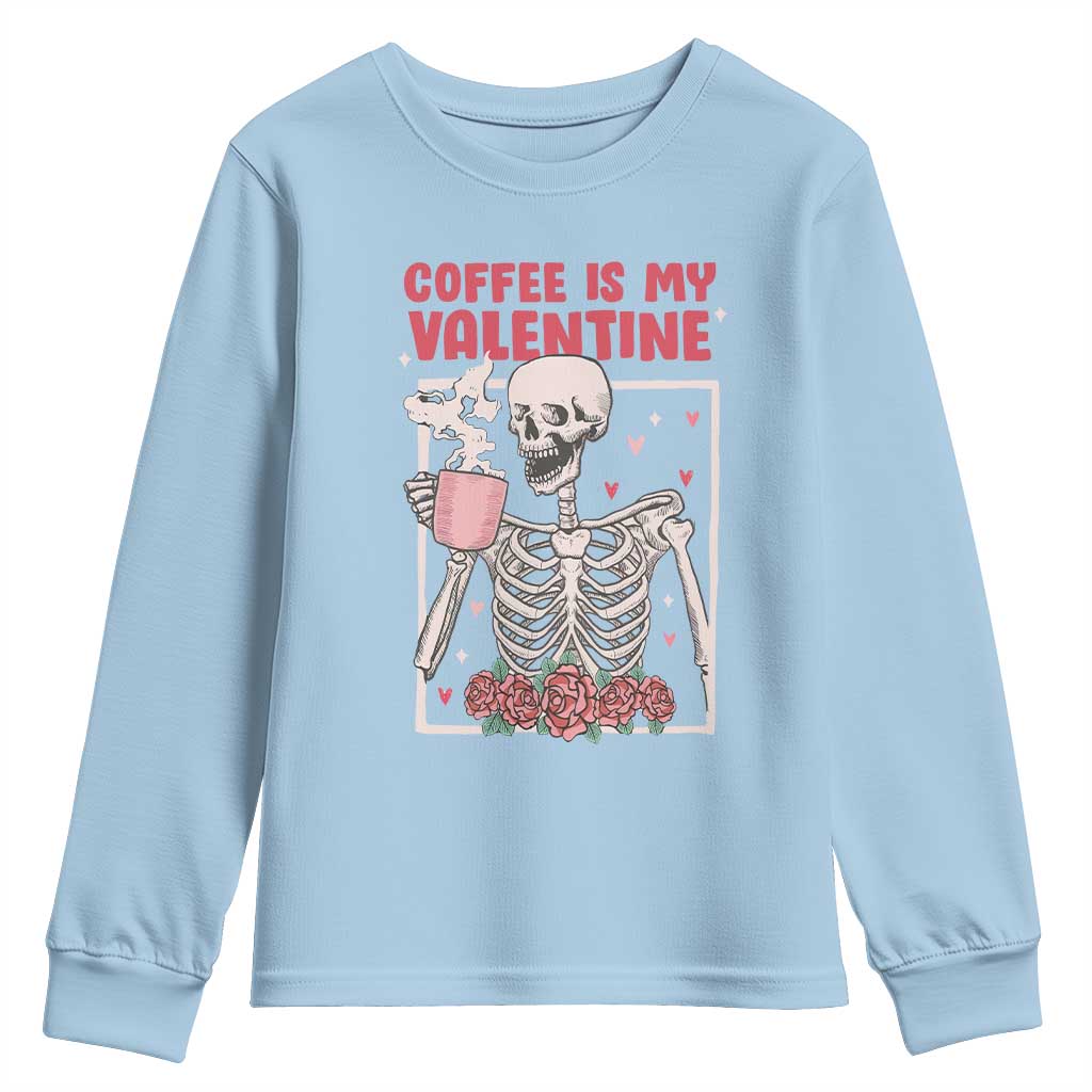 Valentine's Day Youth Sweatshirt Coffee Is My Valentine Funny Skeleton TS09 Light Blue Print Your Wear