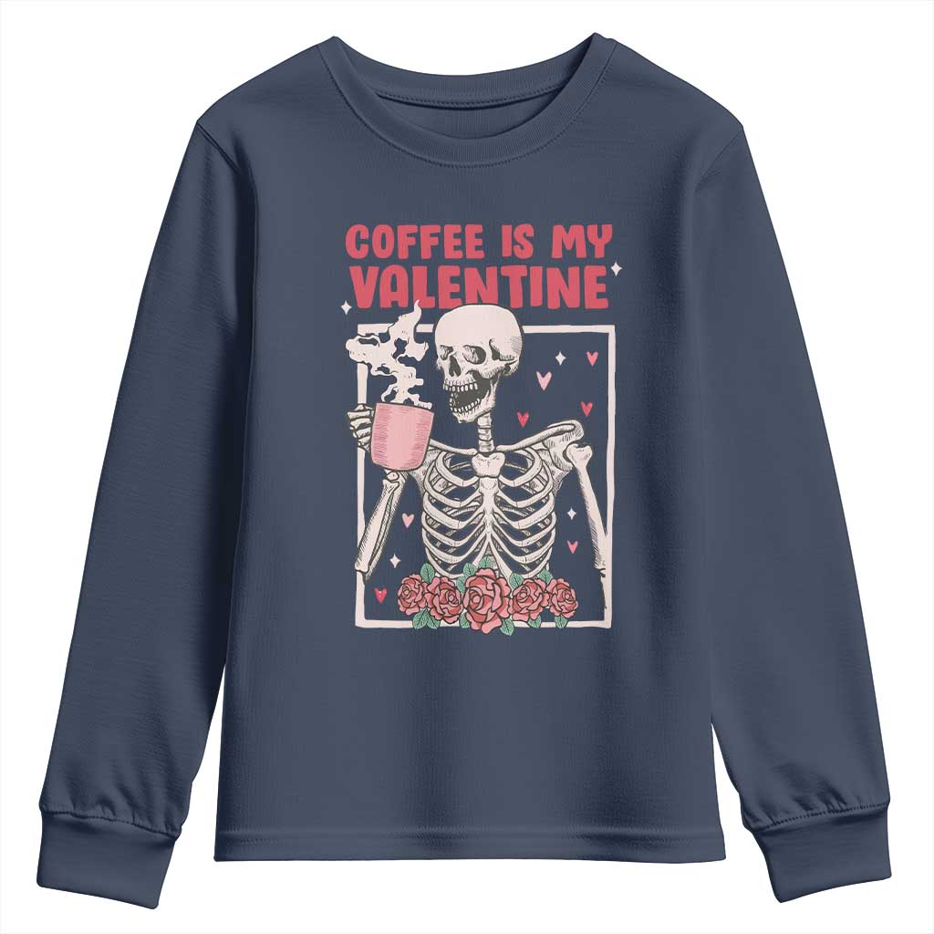 Valentine's Day Youth Sweatshirt Coffee Is My Valentine Funny Skeleton TS09 Navy Print Your Wear