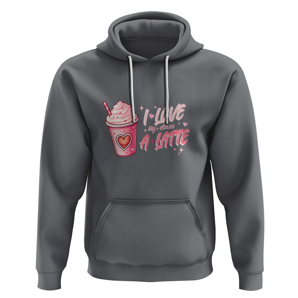 Valentine's Day Hoodie I Love My Class A Latte Teacher Coffee Lover TS09 Charcoal Printyourwear