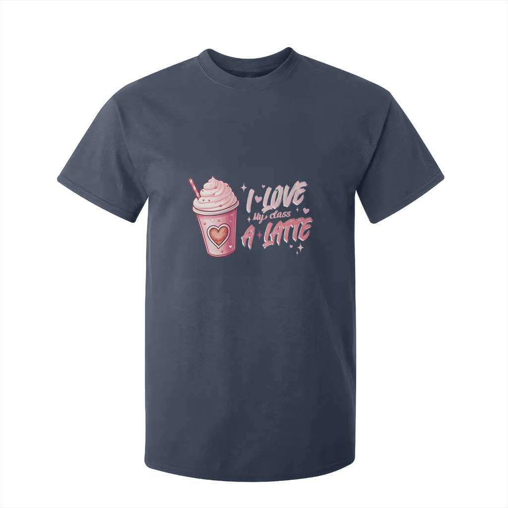 Valentine's Day T Shirt For Kid I Love My Class A Latte Teacher Coffee Lover TS09 Navy Print Your Wear