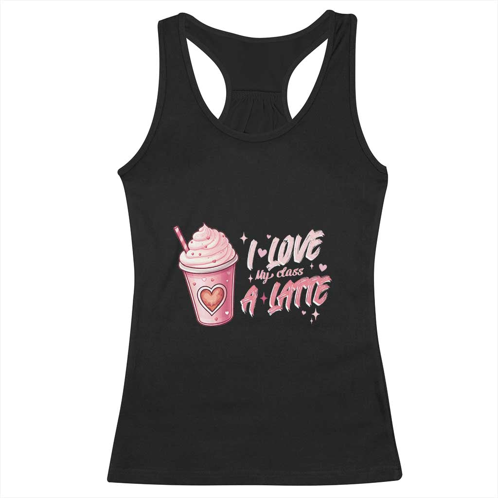 Valentine's Day Racerback Tank Top I Love My Class A Latte Teacher Coffee Lover TS09 Black Print Your Wear