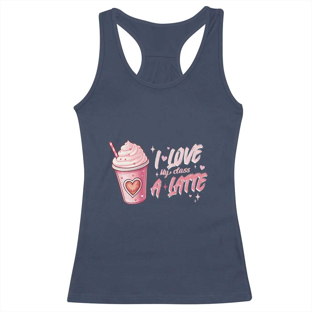 Valentine's Day Racerback Tank Top I Love My Class A Latte Teacher Coffee Lover TS09 Navy Print Your Wear